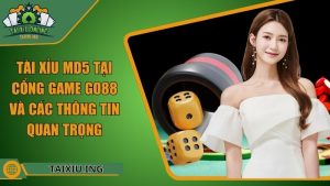 Tài Xỉu Md5 Tại Cổng Game Go88 Và Các Thông Tin Quan Trọng