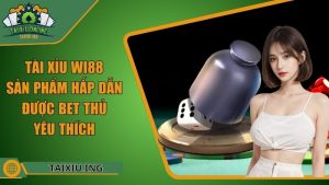 Tài Xỉu Wi88 - Sân Chơi Cược Hấp Dẫn
